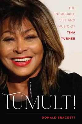 Tumult ! La vie et la musique incroyables de Tina Turner - Tumult!: The Incredible Life and Music of Tina Turner