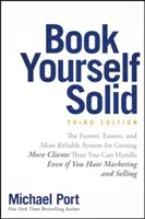 Book Yourself Solid : Le système le plus rapide, le plus facile et le plus fiable pour obtenir plus de clients que vous ne pouvez en gérer, même si vous détestez le marketing. - Book Yourself Solid: The Fastest, Easiest, and Most Reliable System for Getting More Clients Than You Can Handle Even If You Hate Marketing