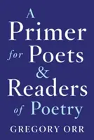 Un abécédaire pour les poètes et les lecteurs de poésie - A Primer for Poets and Readers of Poetry