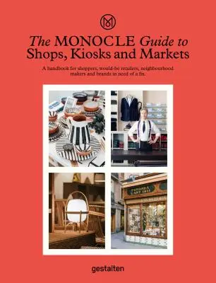 Le guide Monocle des boutiques, kiosques et marchés - The Monocle Guide to Shops, Kiosks and Markets