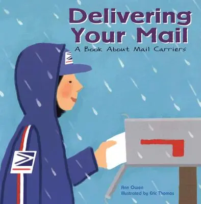 Livrer votre courrier : Un livre sur les facteurs - Delivering Your Mail: A Book about Mail Carriers