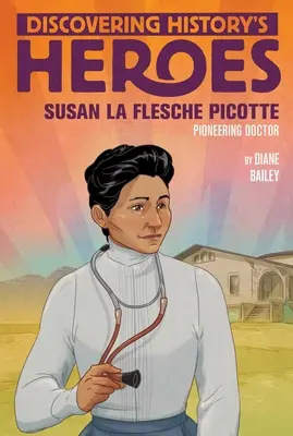 Susan La Flesche Picotte : À la découverte des héros de l'histoire - Susan La Flesche Picotte: Discovering History's Heroes