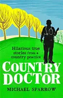 Médecin de campagne : Histoires vraies et hilarantes d'un cabinet rural - Country Doctor: Hilarious True Stories from a Rural Practice