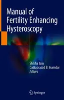 Manuel d'hystéroscopie pour l'amélioration de la fertilité - Manual of Fertility Enhancing Hysteroscopy