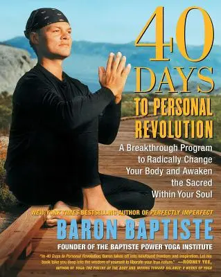 40 jours de révolution personnelle : Un programme révolutionnaire pour changer radicalement votre corps et éveiller le sacré dans votre âme - 40 Days to Personal Revolution: A Breakthrough Program to Radically Change Your Body and Awaken the Sacred Within Your Soul