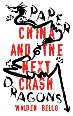 Dragons de papier : La Chine et le prochain krach - Paper Dragons: China and the Next Crash