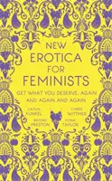 New Erotica for Feminists - Le livre indispensable pour toutes les féministes en mal de sensations fortes. - New Erotica for Feminists - The must-have book for every hot and bothered feminist out there