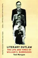 Hors-la-loi littéraire : la vie et l'époque de William S. Burroughs - Literary Outlaw: The Life and Times of William S. Burroughs