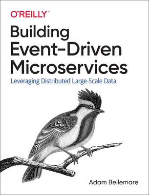 Construire des microservices pilotés par les événements : Exploiter les données organisationnelles à grande échelle - Building Event-Driven Microservices: Leveraging Organizational Data at Scale