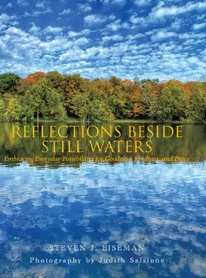 Reflections Beside Still Waters (Réflexions au bord des eaux calmes) : Embrasser les possibilités quotidiennes de bonté, de gentillesse et de paix - Reflections Beside Still Waters: Embracing everyday possibilities for goodness, kindness, and peace
