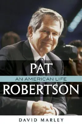 Pat Robertson : Une vie américaine - Pat Robertson: An American Life