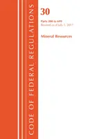 Code of Federal Regulations, Title 30 Mineral Resources 200-699, Revised as of July 1, 2017 (Office Of The Federal Register (U.S.))