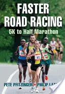 Course sur route plus rapide : Du 5 km au semi-marathon - Faster Road Racing: 5K to Half Marathon