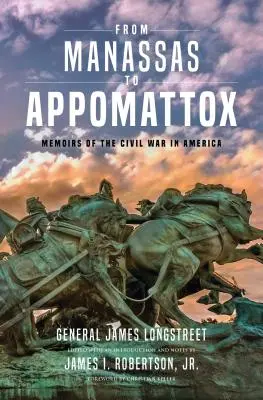 De Manassas à Appomattox : Mémoires de la guerre civile en Amérique - From Manassas to Appomattox: Memoirs of the Civil War in America