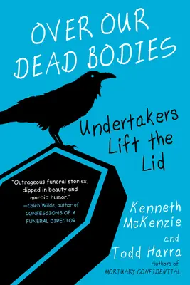 Sur nos cadavres: : Les fossoyeurs lèvent le voile - Over Our Dead Bodies:: Undertakers Lift the Lid