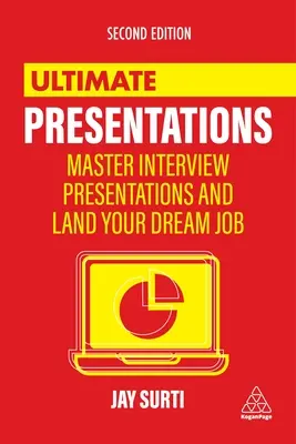 Ultimate Presentations : Maîtriser les entretiens et les présentations pour décrocher l'emploi de vos rêves - Ultimate Presentations: Master Interviews and Presentations to Land Your Dream Job