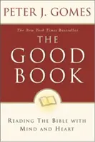 Le bon livre : Lire la Bible avec l'esprit et le cœur - The Good Book: Reading the Bible with Mind and Heart