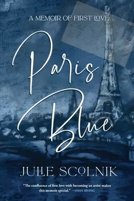 Paris Bleu : Les mémoires d'un premier amour - Paris Blue: A Memoir of First Love