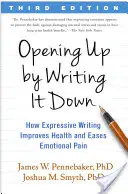 S'ouvrir en écrivant : comment l'écriture expressive améliore la santé et soulage la douleur émotionnelle - Opening Up by Writing It Down: How Expressive Writing Improves Health and Eases Emotional Pain