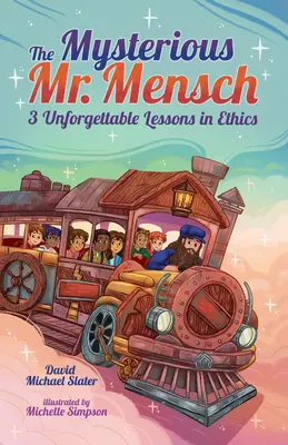 Le mystérieux M. Mensch : 3 leçons d'éthique inoubliables - The Mysterious Mr. Mensch: 3 Unforgettable Lessons in Ethics