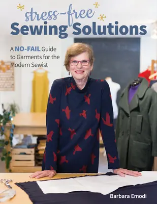 Solutions de couture sans stress : Un guide sans faille des vêtements pour la couturière moderne - Stress-Free Sewing Solutions: A No-Fail Guide to Garments for the Modern Sewist