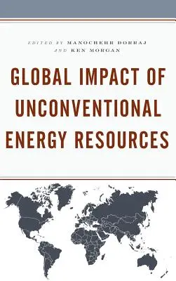 L'impact mondial des ressources énergétiques non conventionnelles - Global Impact of Unconventional Energy Resources