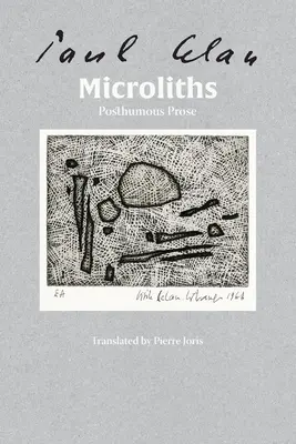 Microlithes, petites pierres : Prose posthume - Microliths They Are, Little Stones: Posthumous Prose