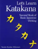 Apprenons le Katakana : Deuxième livre des bases de l'écriture japonaise - Let's Learn Katakana: Second Book Of Basic Japanese Writing