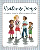 Les jours de guérison : Un guide pour les enfants ayant subi un traumatisme - Healing Days: A Guide for Kids Who Have Experienced Trauma