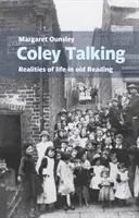 Coley Talking : Les réalités de la vie dans la vieille lecture - Coley Talking: Realities of life in old Reading