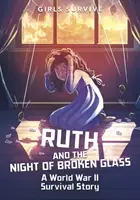 Ruth et la nuit de verre brisé - Une histoire de survie pendant la Seconde Guerre mondiale - Ruth and the Night of Broken Glass - A World War II Survival Story