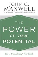 La puissance de votre potentiel : comment dépasser vos limites - The Power of Your Potential: How to Break Through Your Limits