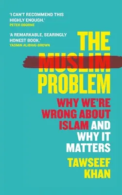 Le problème musulman : pourquoi nous nous trompons sur l'islam et pourquoi c'est important - The Muslim Problem: Why We're Wrong about Islam and Why It Matters