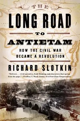 Le long chemin vers Antietam : Comment la guerre civile est devenue une révolution - The Long Road to Antietam: How the Civil War Became a Revolution