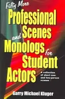 Cinquante autres scènes et monologues professionnels pour étudiants comédiens : Une collection de courtes scènes à une ou deux personnes - Fifty More Professional Scenes and Monologs for Student Actors: A Collection of Short One-And Two-Person Scenes