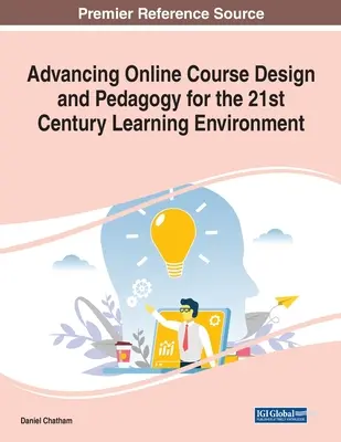 Faire progresser la conception des cours en ligne et la pédagogie pour l'environnement d'apprentissage du 21e siècle - Advancing Online Course Design and Pedagogy for the 21st Century Learning Environment