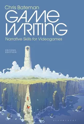 L'écriture du jeu : Compétences narratives pour les jeux vidéo - Game Writing: Narrative Skills for Videogames