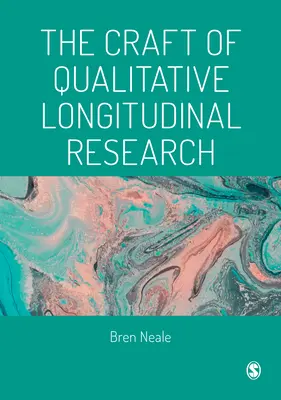 L'art de la recherche qualitative longitudinale - The Craft of Qualitative Longitudinal Research