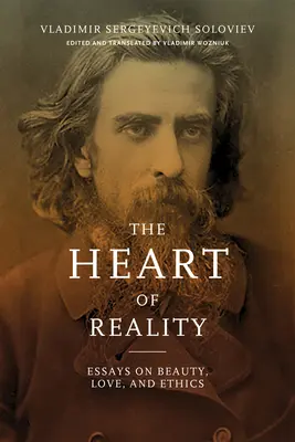 Le cœur de la réalité : Essais sur la beauté, l'amour et l'éthique - Heart of Reality: Essays on Beauty, Love, and Ethics
