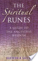 Les Runes spirituelles : Un guide de la sagesse ancestrale - The Spiritual Runes: A Guide to the Ancestral Wisdom