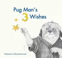 Les 3 souhaits de l'homme carlin - Pug Man's 3 Wishes