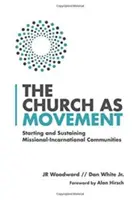 L'Église en tant que mouvement : Créer et soutenir des communautés missionnaires et incarnationnelles - The Church as Movement: Starting and Sustaining Missional-Incarnational Communities