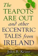 The Teapots Are Out and Other Eccentric Tales from Ireland (Les théières sont sorties et autres contes excentriques d'Irlande) - The Teapots Are Out and Other Eccentric Tales from Ireland