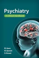 Psychiatrie : A Clinical Handbook - Psychiatry: A Clinical Handbook