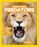 National Geographic Kids Tout sur les prédateurs : Toutes les photos, tous les faits et tout le plaisir que l'on peut en retirer. - National Geographic Kids Everything Predators: All the Photos, Facts, and Fun You Can Sink Your Teeth Into