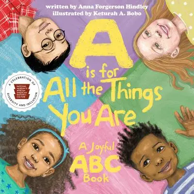 A comme Toutes les choses que tu es : Un joyeux abécédaire - A is for All the Things You Are: A Joyful ABC Book