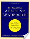 La pratique du leadership adaptatif : Outils et tactiques pour changer votre organisation et le monde - The Practice of Adaptive Leadership: Tools and Tactics for Changing Your Organization and the World