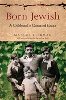 Né juif : Une enfance dans l'Europe occupée - Born Jewish: A Childhood in Occupied Europe