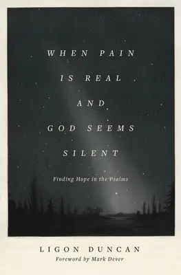 Quand la douleur est réelle et que Dieu semble silencieux : Trouver l'espoir dans les Psaumes - When Pain Is Real and God Seems Silent: Finding Hope in the Psalms