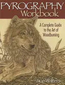 Pyrography Workbook : Un guide complet de l'art de la pyrogravure sur bois - Pyrography Workbook: A Complete Guide to the Art of Woodburning